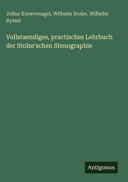 Produktbild: Vollstaendiges, practisches Lehrbuch der Stolze'schen Stenographie