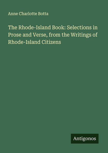 Produktbild: The Rhode-Island Book: Selections in Prose and Verse, from the Writings of Rhode-Island Citizens