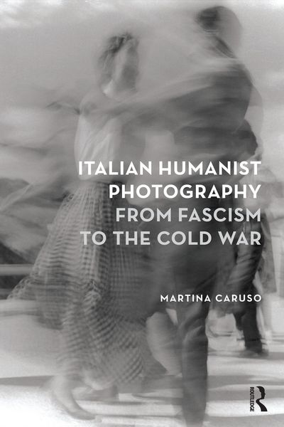 Produktbild: Italian Humanist Photography from Fascism to the Cold War