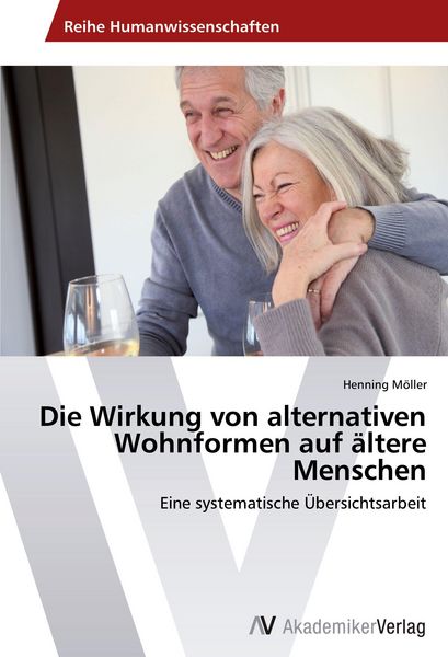 Produktbild: Die Wirkung von alternativen Wohnformen auf &auml;ltere Menschen