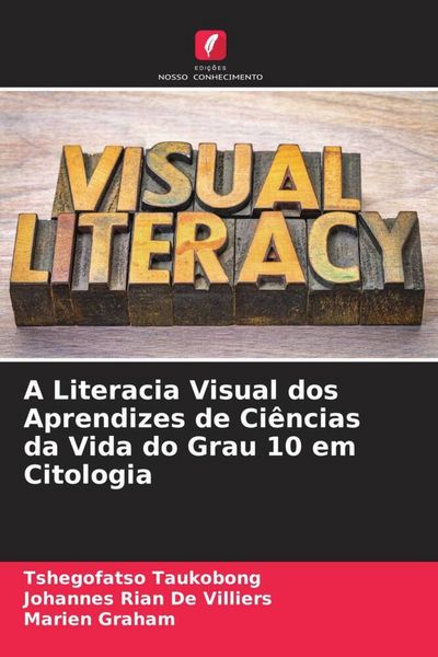 Produktbild: A Literacia Visual dos Aprendizes de Ci&ecirc;ncias da Vida do Grau 10 em Citologia