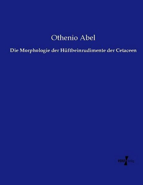 Produktbild: Die Morphologie der H&uuml;ftbeinrudimente der Cetaceen
