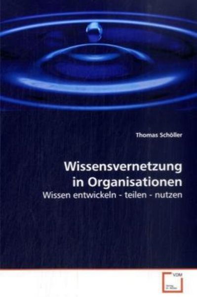 Schöller, T: Wissensvernetzung in Organisationen, Taschenbuch von Thomas Schöller, VDM, 9783639020977