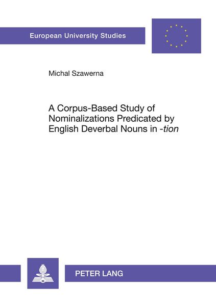 Produktbild: A Corpus-Based Study of Nominalizations Predicated by English Deverbal Nouns in &laquo;-tion&raquo;