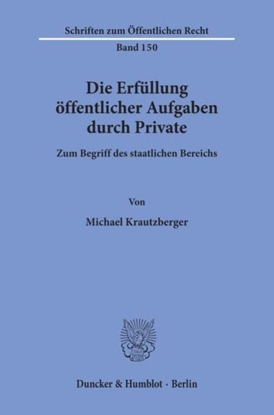 Die Erfüllung öffentlicher Aufgaben durch Private., Taschenbuch von Michael Krautzberger, Duncker & Humblot, 9783428024049