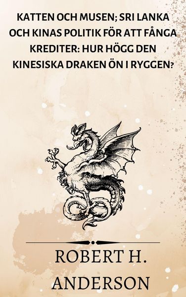 Produktbild: Katten och Musen; Sri Lanka och Kinas politik f&ouml;r att f&aring;nga krediter: hur h&ouml;gg den kinesiska draken &ouml;n i ryggen?