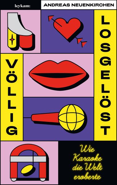Produktbild: Völlig losgelöst - Wie Karaoke die Welt eroberte