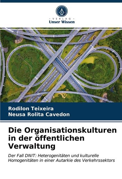 Die Organisationskulturen in der öffentlichen Verwaltung, Taschenbuch von Rodilon Teixeira , Neusa Rolita Cavedon, Verlag Unser Wissen, 9786203357509