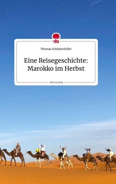 Produktbild: Eine Reisegeschichte: Marokko im Herbst. Life is a Story - story.one
