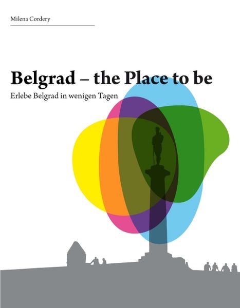 Belgrad- the place to be, Taschenbuch von Milena Cordery, Tredition, 9783734540257