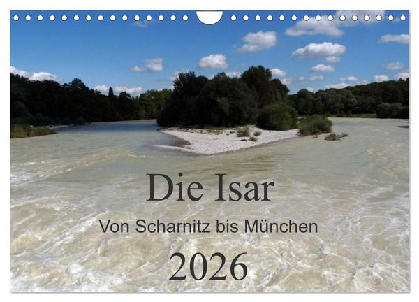 Die Isar - Von Scharnitz bis München (Wandkalender 2026 DIN A4 quer), CALVENDO Monatskalender