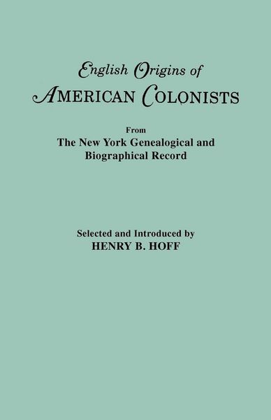 Produktbild: English Origins of American Colonists. Articles Excerpted from the New York Genealogical and Biographical Record