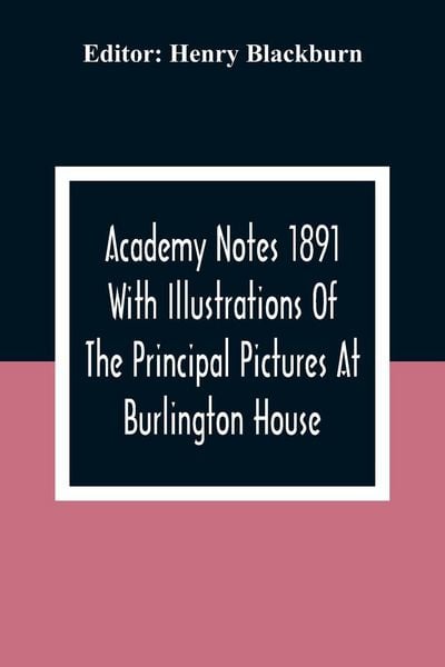 Produktbild: Academy Notes 1891 With Illustrations Of The Principal Pictures At Burlington House