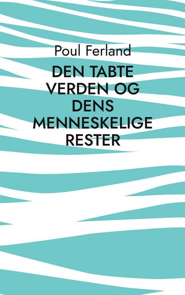 Produktbild: Den tabte verden og dens menneskelige rester
