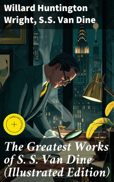 Produktbild: The Greatest Works of S. S. Van Dine (Illustrated Edition)