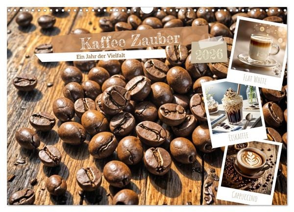 Kaffee Zauber - Ein Jahr der Vielfalt (Wandkalender 2026 DIN A3 quer), CALVENDO Monatskalender