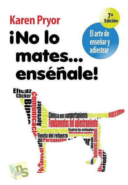 Produktbild: &iexcl;No lo mates-- ens&eacute;&ntilde;ale! : el arte de ense&ntilde;ar y adiestrar
