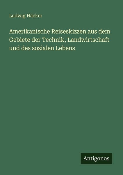 Produktbild: Amerikanische Reiseskizzen aus dem Gebiete der Technik, Landwirtschaft und des sozialen Lebens