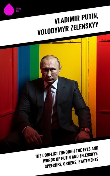 Produktbild: The Conflict through the Eyes and Words of Putin and Zelenskyy: Speeches, Orders, Statements