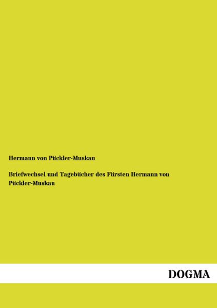Produktbild: Briefwechsel und Tageb&uuml;cher des F&uuml;rsten Hermann von P&uuml;ckler-Muskau