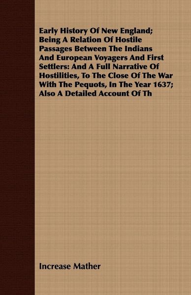 Produktbild: Early History Of New England; Being A Relation Of Hostile Passages Between The Indians And European Voyagers And First Settlers