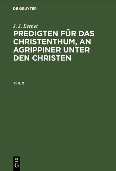 Produktbild: J. J. Bernet: Predigten f&uuml;r das Christenthum, an Agrippiner unter den Christen. Teil 2