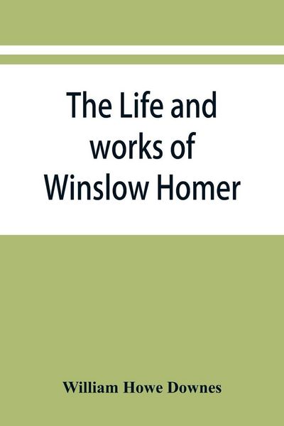 Produktbild: The life and works of Winslow Homer