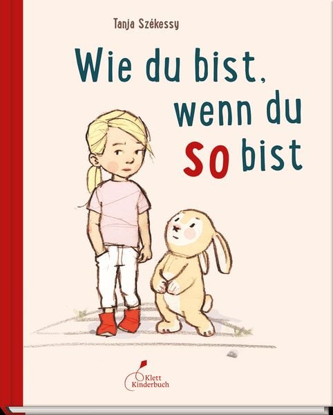 Wie du bist, wenn du so bist, Gebundene Ausgabe von Tanja Szekessy, Klett Kinderbuch, 978-3-95470-190-2
