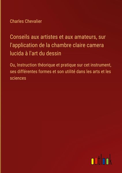 Produktbild: Conseils aux artistes et aux amateurs, sur l'application de la chambre claire camera lucida &agrave; l'art du dessin