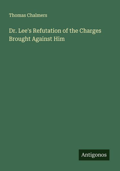 Produktbild: Dr. Lee's Refutation of the Charges Brought Against Him