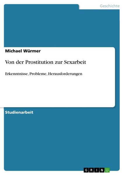 Von der Prostitution zur Sexarbeit, Taschenbuch von Michael Würmer, GRIN, 9783656523437