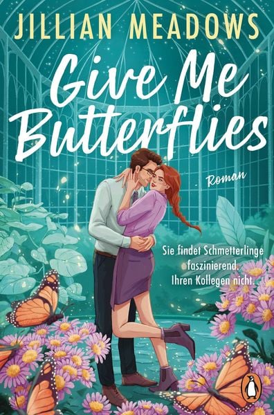 Produktbild: Give Me Butterflies. Sie erforscht Schmetterlinge, er die Sterne. F&uuml;r ihre Anziehung gibt es keine wissenschaftliche Erkl&auml;rung