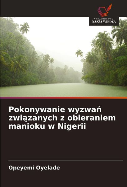 Produktbild: Pokonywanie wyzwa&iquest; zwi&iquest;zanych z obieraniem manioku w Nigerii
