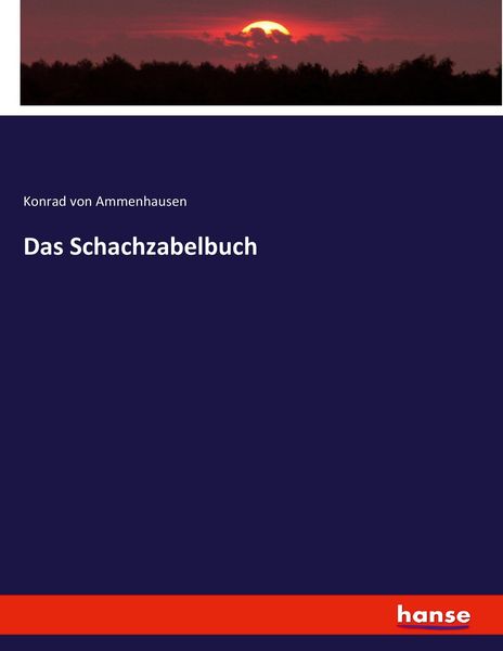 Das Schachzabelbuch, Taschenbuch von Konrad Ammenhausen, Hansebooks, 9783744796293