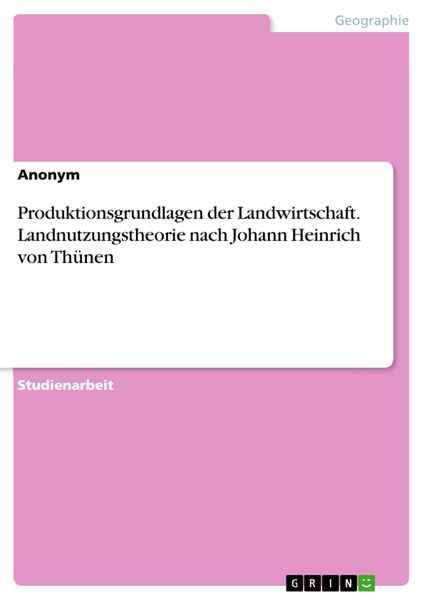 Produktbild: Produktionsgrundlagen der Landwirtschaft. Landnutzungstheorie nach Johann Heinrich von Th&uuml;nen