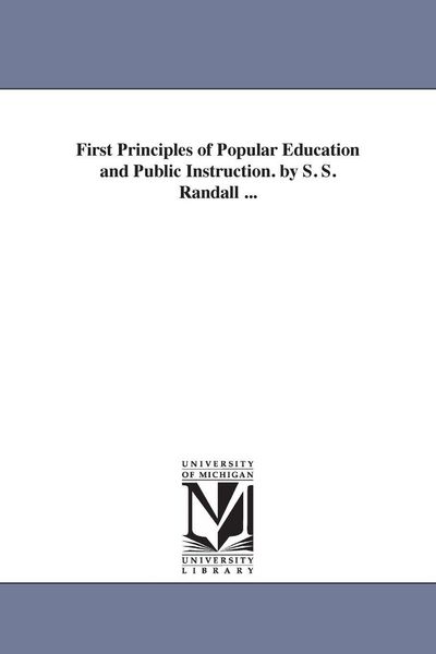 Produktbild: First Principles of Popular Education and Public Instruction. by S. S. Randall ...