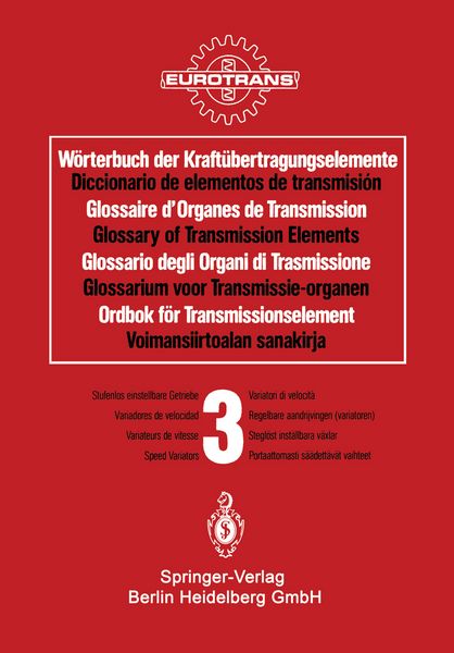 Produktbild: W&ouml;rterbuch der Kraft&uuml;bertragungselemente / Diccionario de elementos de transmisi&oacute;n / Glossaire des Organes de Transmission / Glossary of Transmission Elements / Glossario degli Organi di Trasmissione / Glossarium voor Transmissie-organen / Ordbok f&ouml;r Transmissionselement / Voimansiirtoalan sanakirja