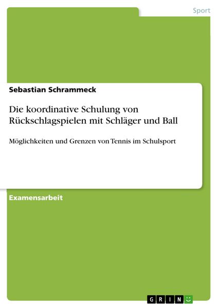 Produktbild: Die koordinative Schulung von R&uuml;ckschlagspielen mit Schl&auml;ger und Ball