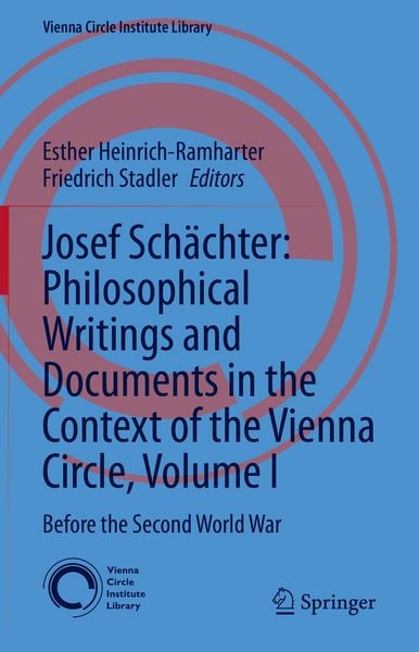 Produktbild: Josef Sch&auml;chter: Philosophical Writings and Documents in the Context of the Vienna Circle, Volume I