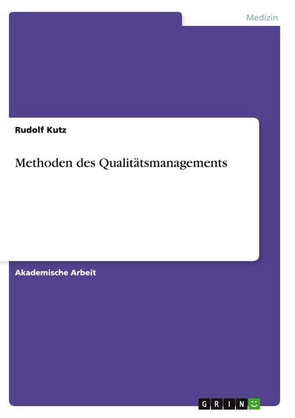 Methoden des Qualitätsmanagements, Taschenbuch von Rudolf Kutz, GRIN, 9783668136823