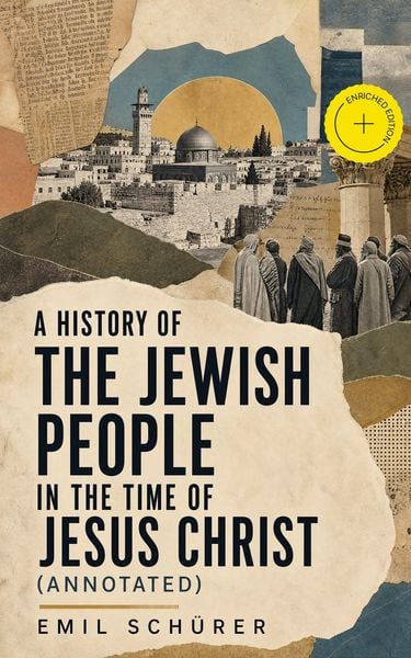 Produktbild: A History of the Jewish People in the Time of Jesus Christ (Annotated)