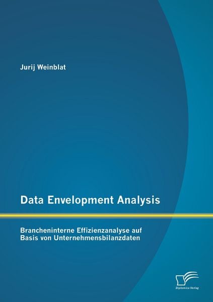 Produktbild: Data Envelopment Analysis - Brancheninterne Effizienzanalyse auf Basis von Unternehmensbilanzdaten