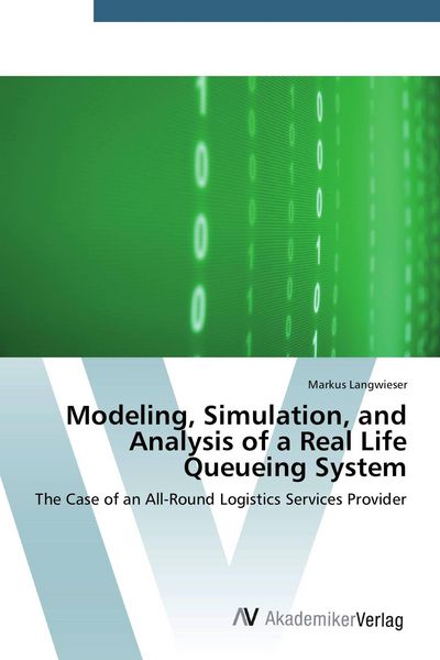 Produktbild: Modeling, Simulation, and Analysis of a Real Life Queueing System