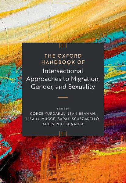 Produktbild: The Oxford Handbook of Intersectional Approaches to Migration, Gender, and Sexuality