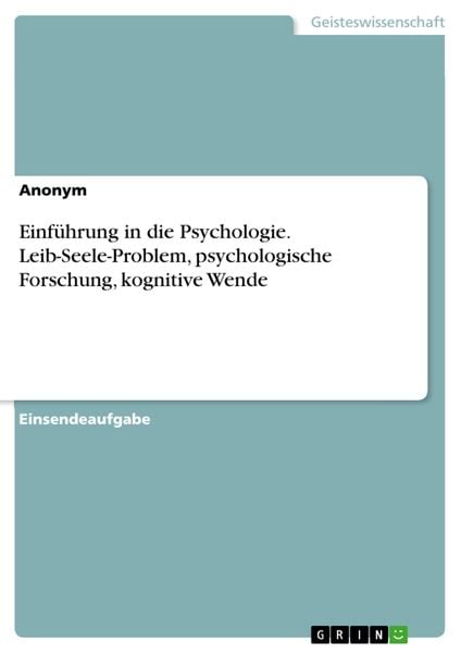 Produktbild: Einf&uuml;hrung in die Psychologie. Leib-Seele-Problem, psychologische Forschung, kognitive Wende