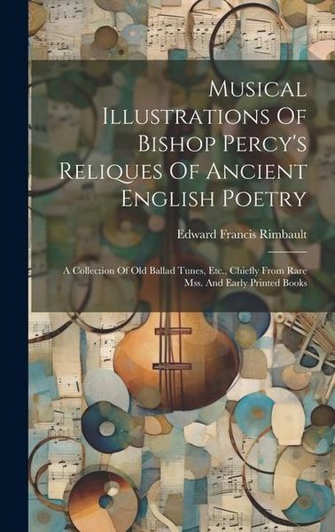 Produktbild: Musical Illustrations Of Bishop Percy's Reliques Of Ancient English Poetry