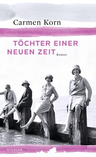 Töchter einer neuen Zeit / Jahrhundert-Trilogie Bd.1, Gebundene Ausgabe von Carmen Korn, Rowohlt Kindler