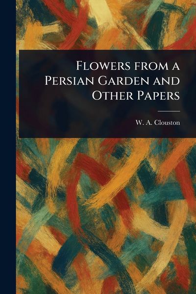 Produktbild: Flowers From a Persian Garden and Other Papers