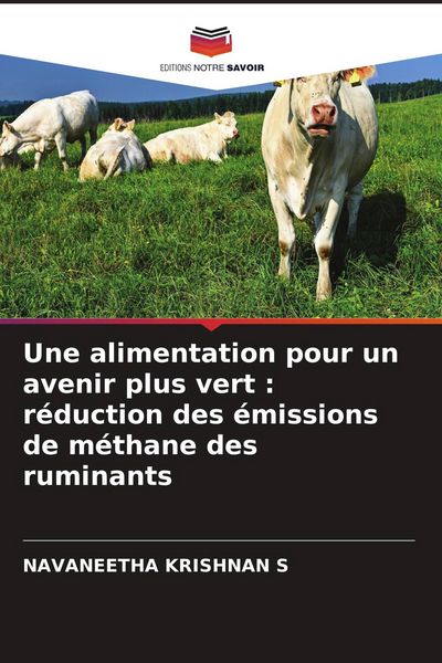 Produktbild: Une alimentation pour un avenir plus vert : r&eacute;duction des &eacute;missions de m&eacute;thane des ruminants