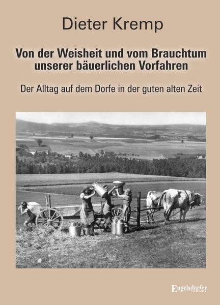 Produktbild: Von der Weisheit und vom Brauchtum unserer b&auml;uerlichen Vorfahren